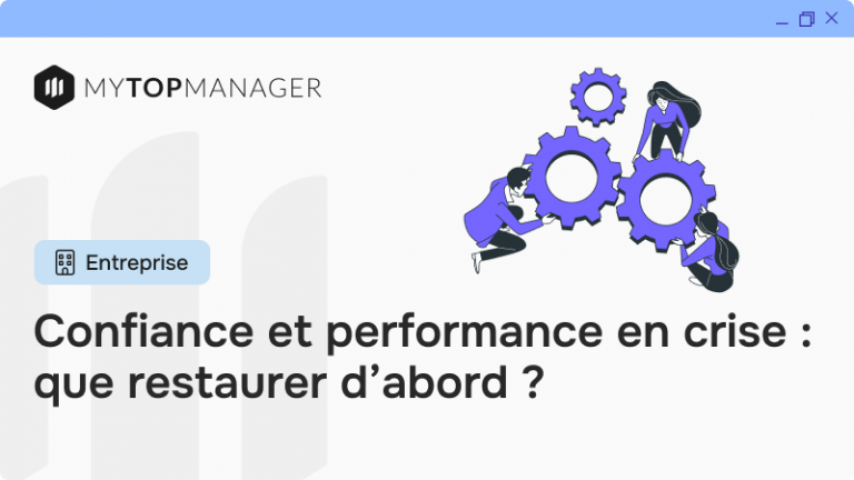 Confiance et performance en crise : que restaurer d’abord ?